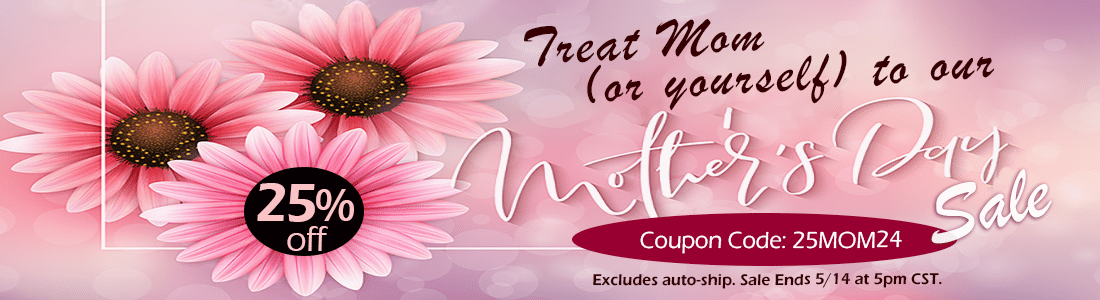 Mother's Day Special. Treat Mom or yourself with 25% off orders. Coupon Code 25MOM24. Expires 5/14 at 5pm.